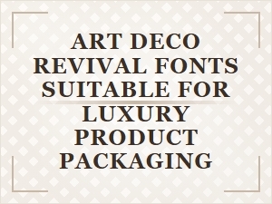 The Glamour of Art Deco Revival Packaging Fonts